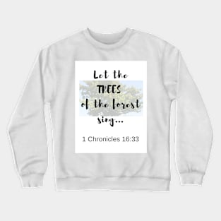 7Sparrows 1 Chronicles 16:33 Crewneck Sweatshirt